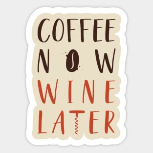 Coffee Now Wine Later Sticker